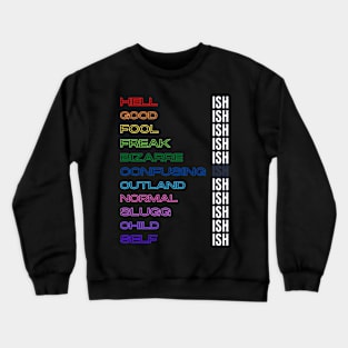 In a Time of "ish" Crewneck Sweatshirt